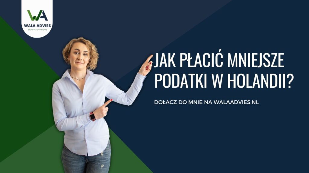 Jak płacić mniej podatku w holenderskiej firmie