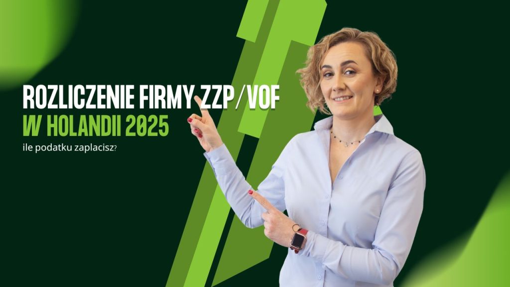 Jak rozliczyć firmę ZZP lub VOF w Holandii za 2025 rok? Sprawdź ile zapłacisz podatku, jakie koszty odliczyć, z jakich ulg skorzystać i jakie błędy kosztują pieniądze. Przykład z kwotami.