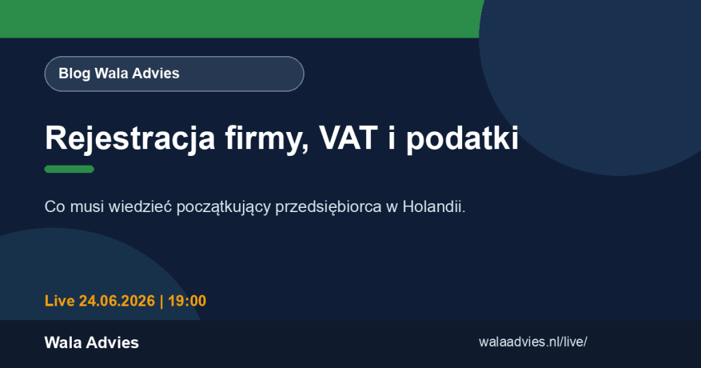 Rejestracja firmy, VAT i podatki. Co musi wiedzieć początkujący przedsiębiorca w Holandii?